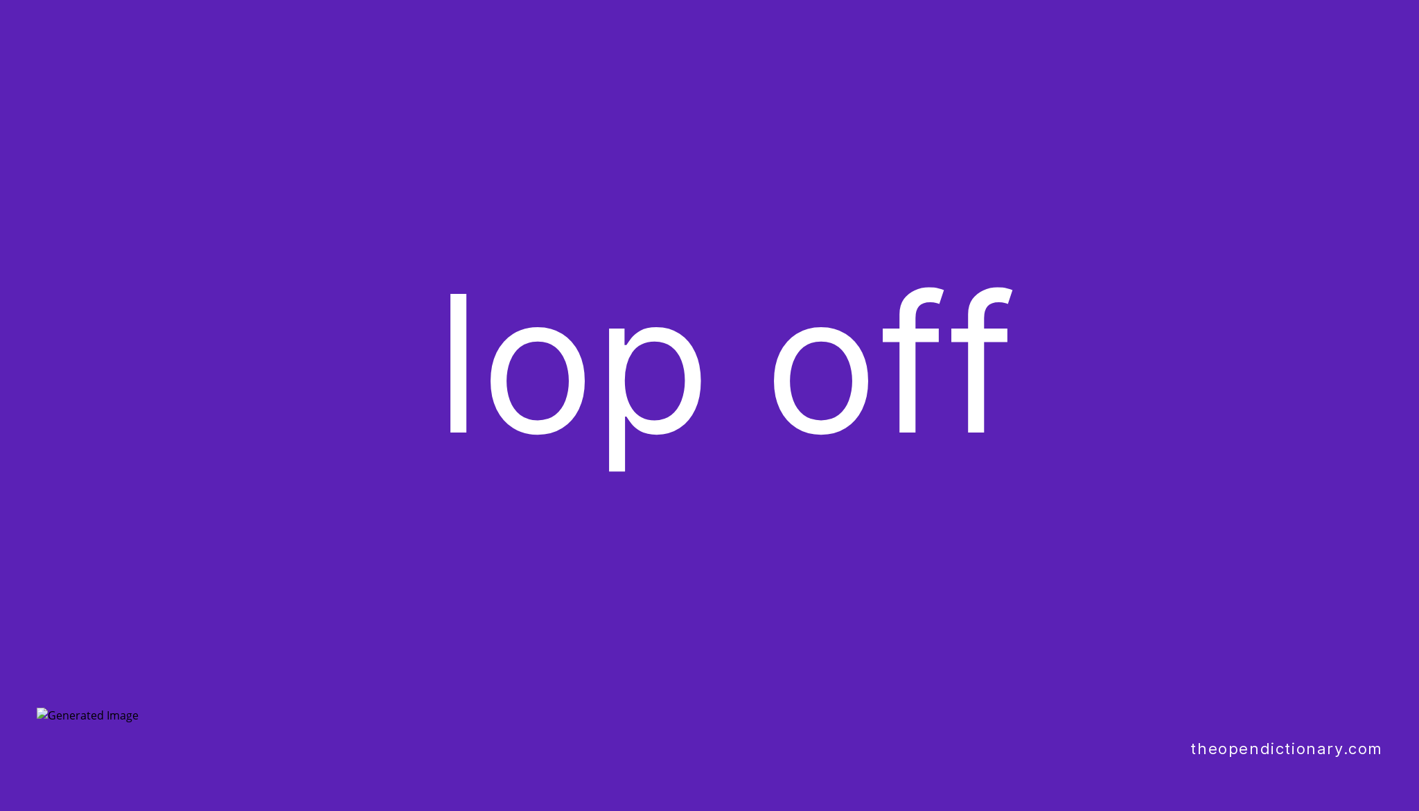 lop-off-phrasal-verb-lop-off-definition-meaning-and-example